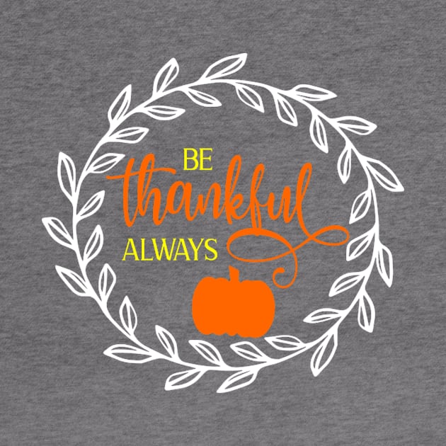 Be thankful always shirt, design, mugs, by Cargoprints